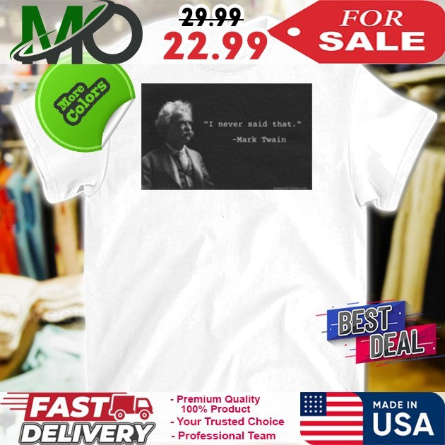 I Never Said That Mark Twain Shirt