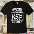 I Probably Shouldn’t My Lawyer Is No Longer Kosher t-shirt
