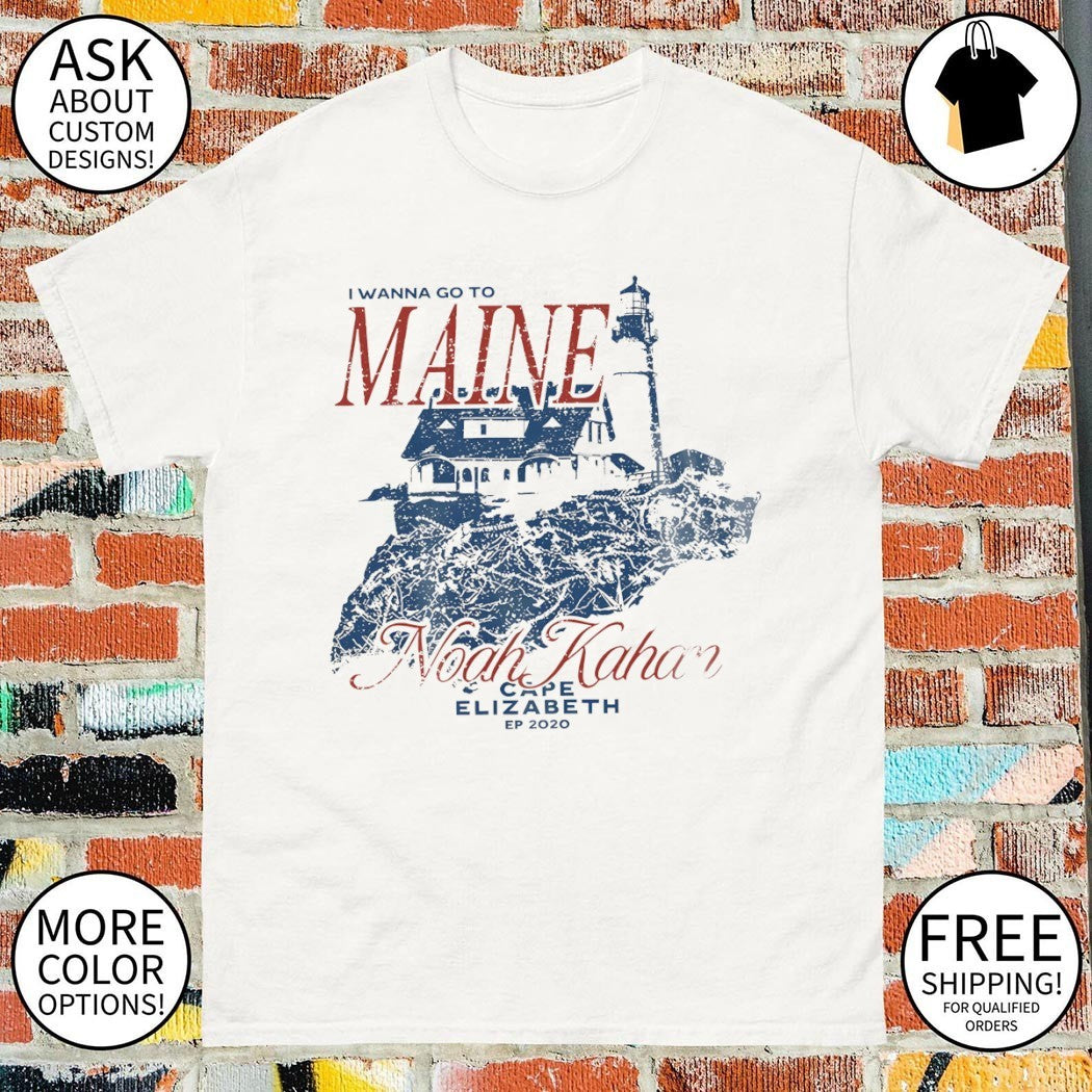 I Wanna Go To Maine Noah Kahan Cape Elizabeth EP 2020 shirt