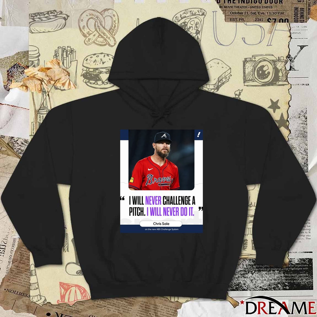 I Will Never Challenge A Pitch I Will Never Do It Chris Sale t-shirt