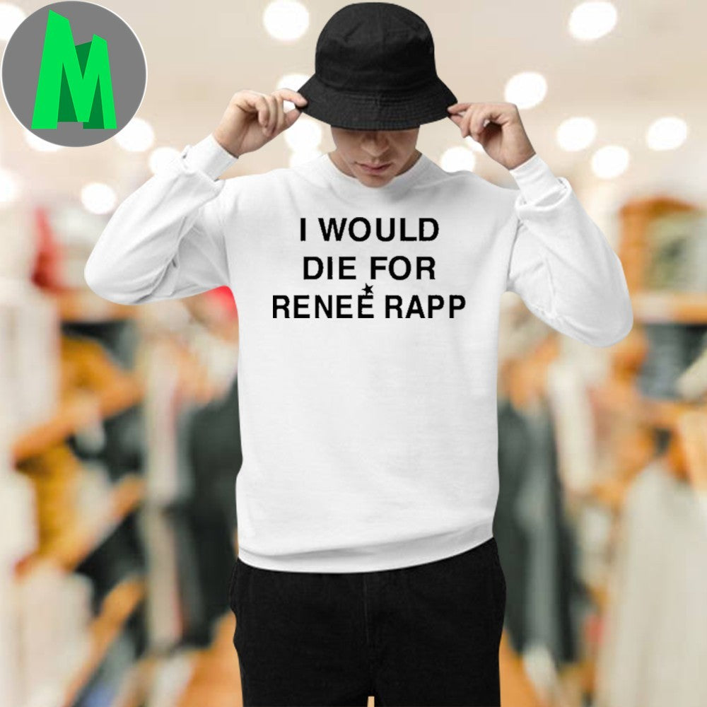 I Would Die For Reneé Rapp Fan T-Shirt – Musician and Actress Pop Culture Apparel
