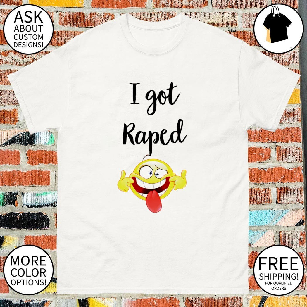 I got raped icon funny meme shirt