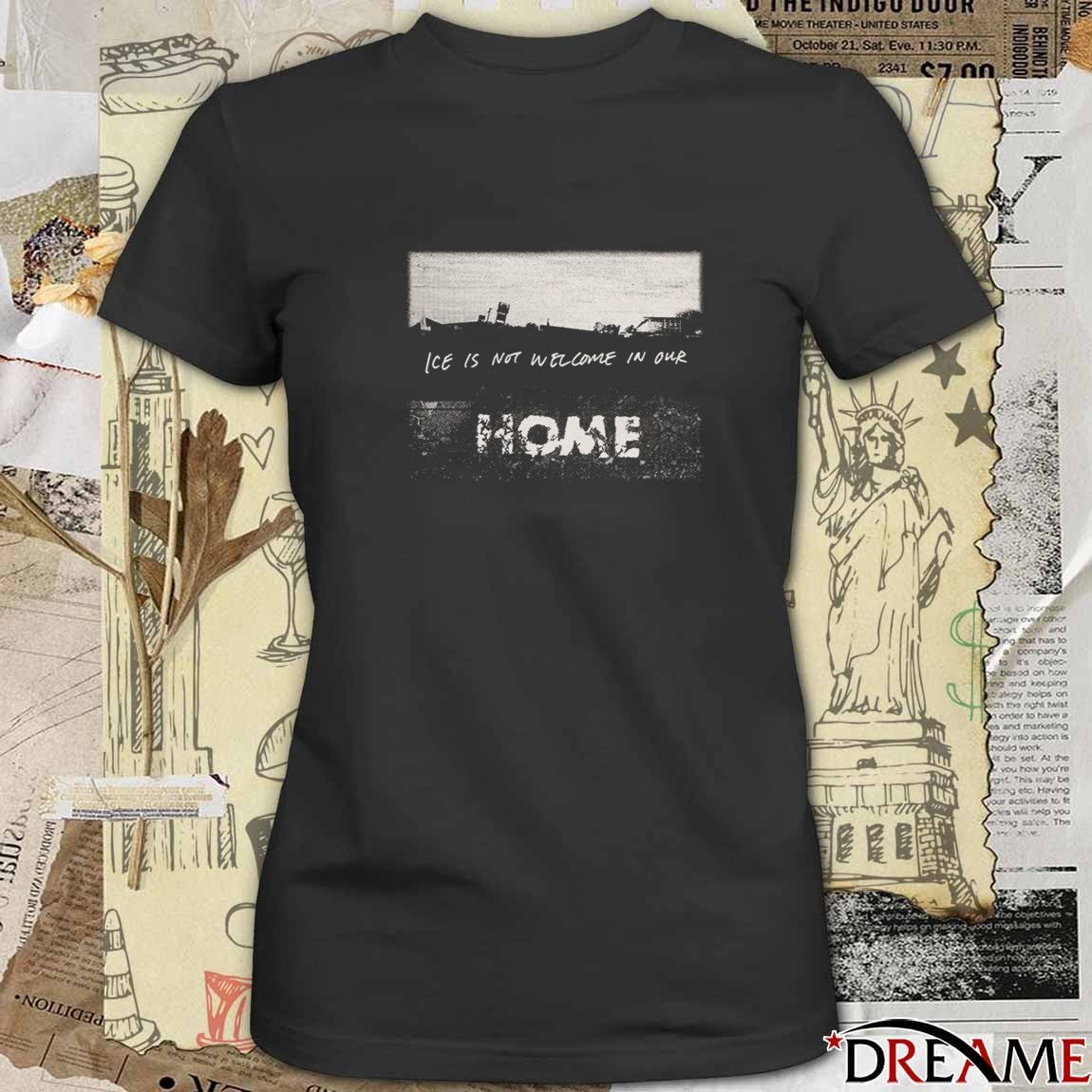 ICE Is Not Welcome In Our Home 2026 t-shirt