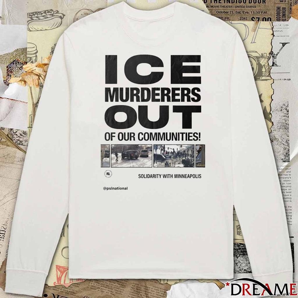 ICE Murderers Out Of Our Communities Solidarity With Minneapolis t-shirt