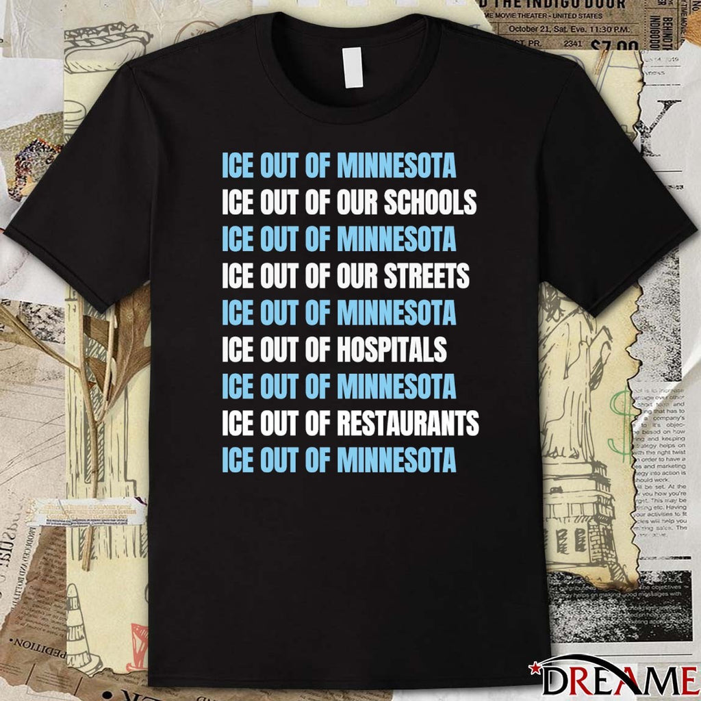 ICE Out Of Minnesota Schools Our Streets Hospitals Restaurants t-shirt