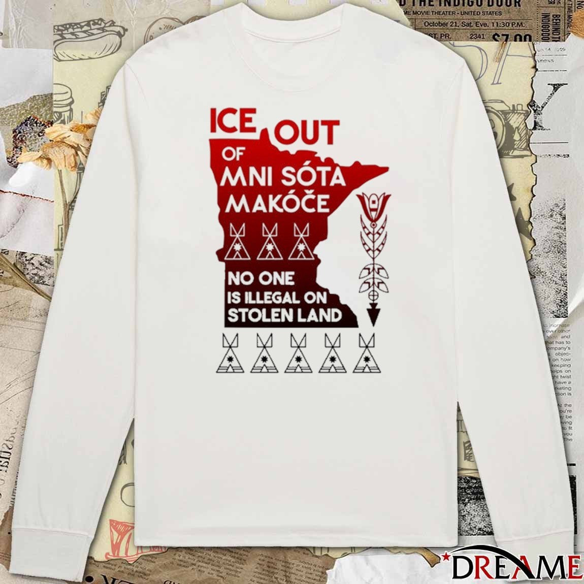 ICE Out Of Mni Sóta Makóče No One Is Illegal On Stolen Land t-shirt