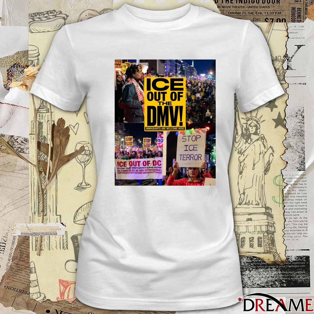 ICE Out Of The DMW Immigrants Are Welcome Here Ice Out Of DC Stop Ice Terror t-shirt