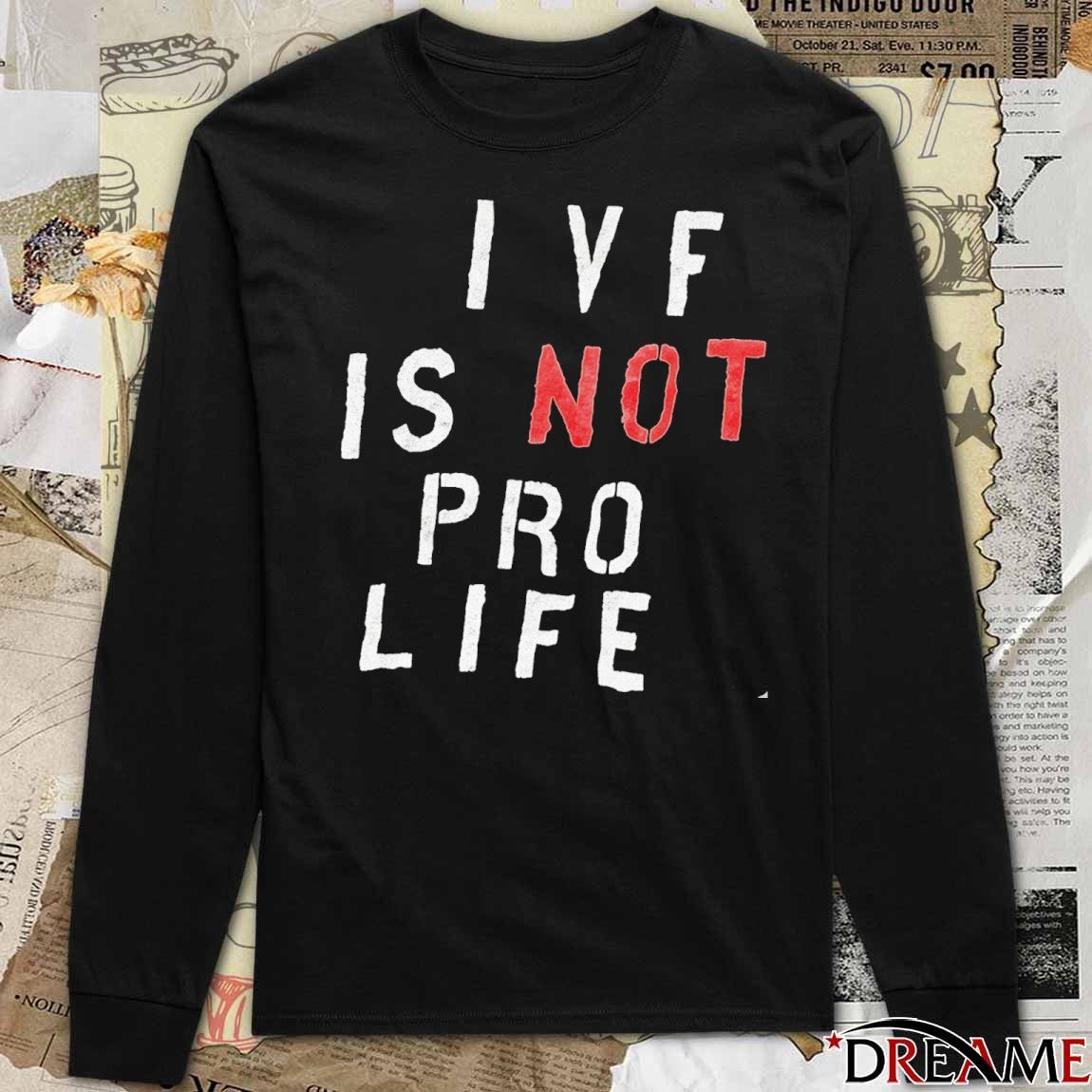 IVF Is Not Pro Life March for Life 2026 t-shirt
