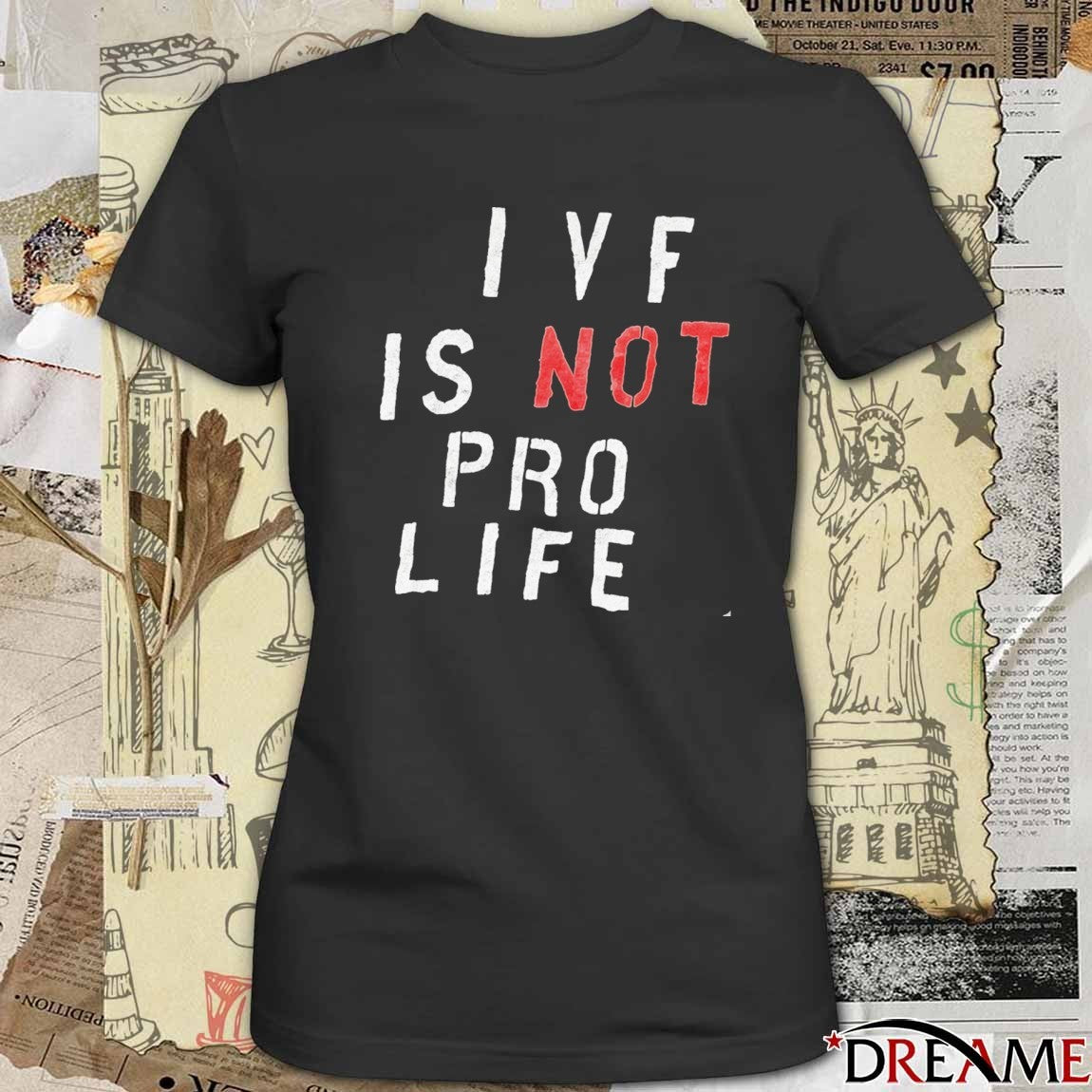 IVF Is Not Pro Life March for Life 2026 t-shirt