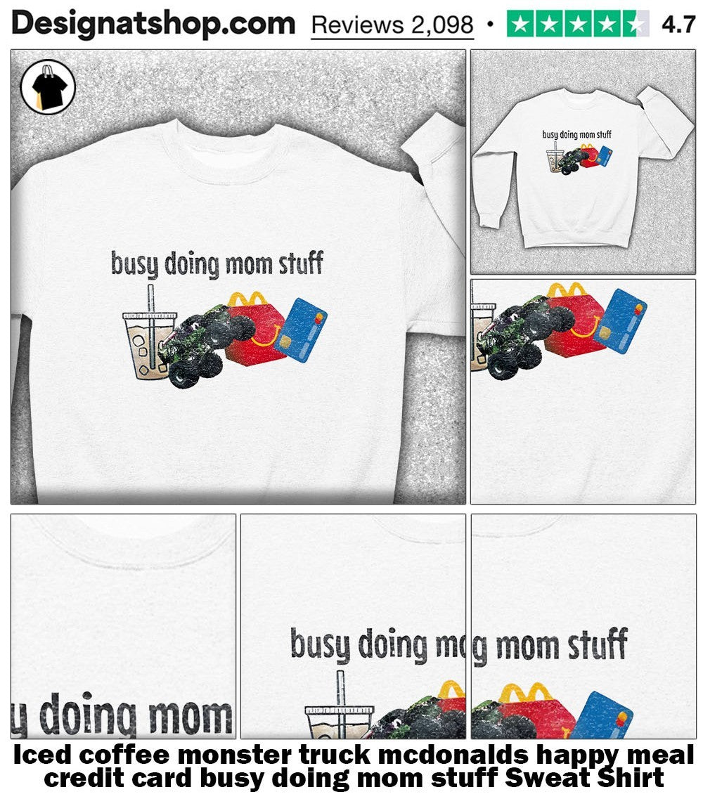 Iced coffee monster truck mcdonalds happy meal credit card busy doing mom stuff shirt