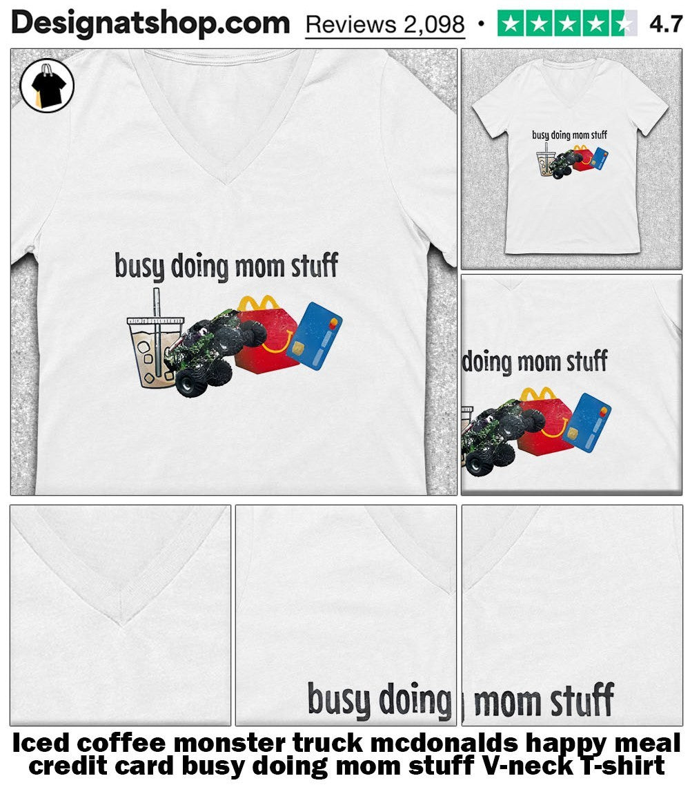 Iced coffee monster truck mcdonalds happy meal credit card busy doing mom stuff shirt