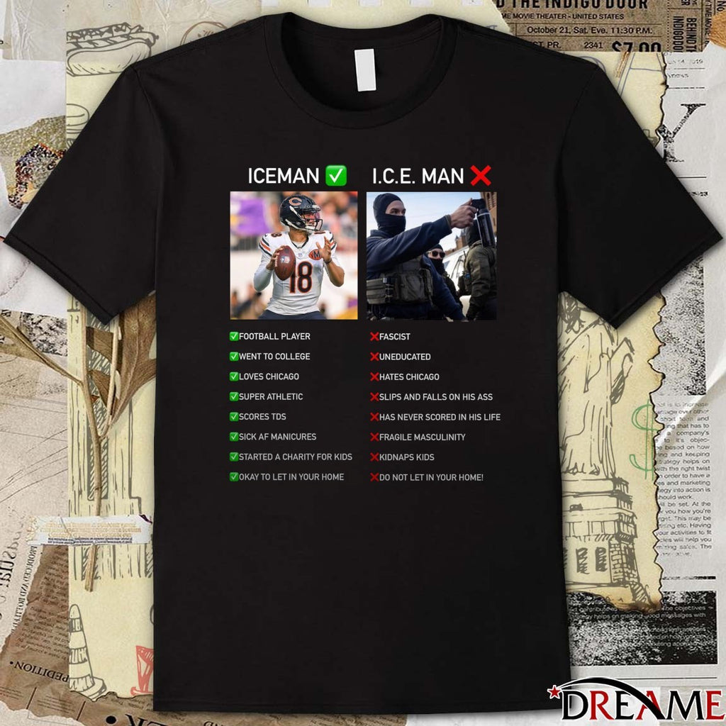 Iceman Football Player Went To College Loves Chicago, I.C.E Man Uneducated Hates Chicago t-shirt