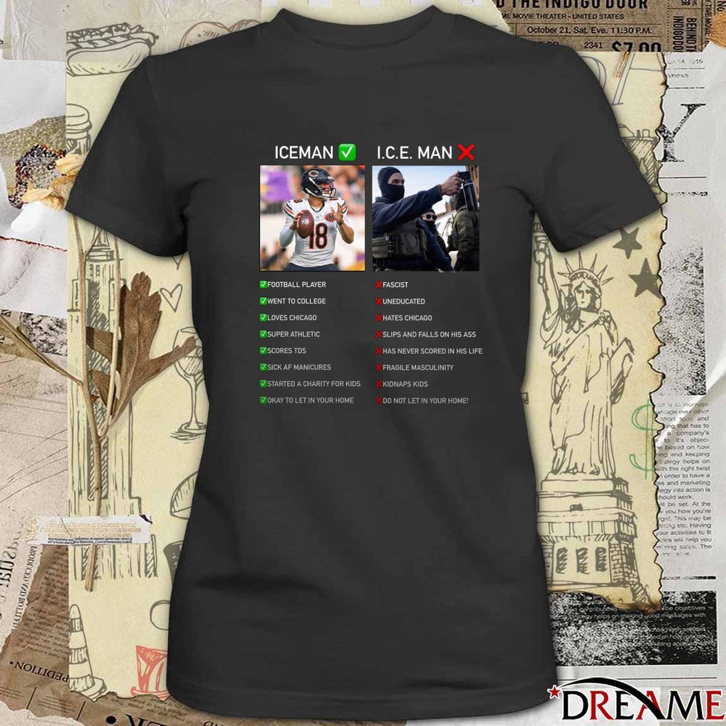 Iceman Football Player Went To College Loves Chicago, I.C.E Man Uneducated Hates Chicago t-shirt