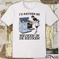 I’d Rather Be Neuken In De Keuken t-shirt