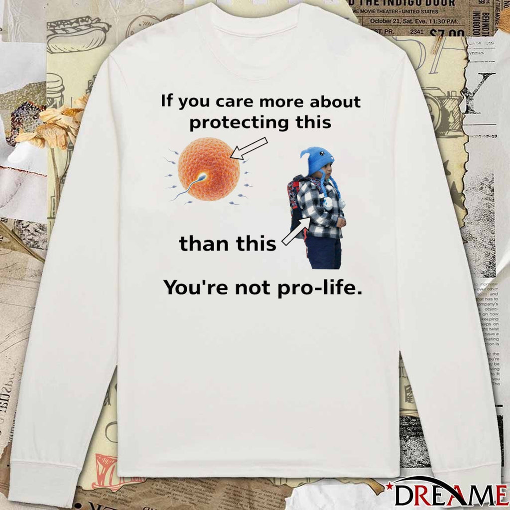 If You Care More About Protecting This Than This You’re Not Pro-Life Free Liam Ramos t-shirt