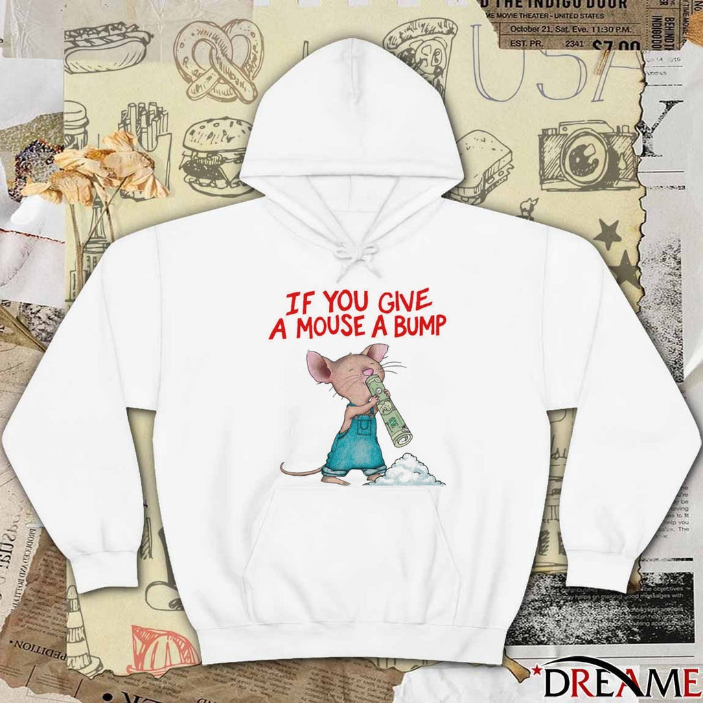 If You Give A Mouse A Bump t-shirt