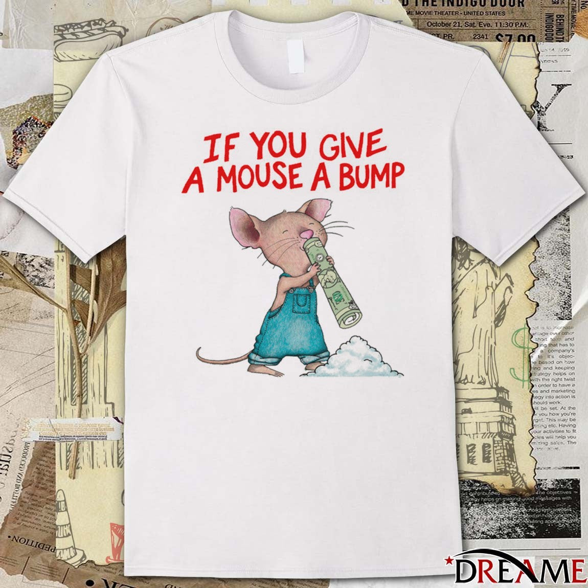 If You Give A Mouse A Bump t-shirt