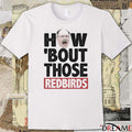 Illinois State Redbirds Football NCAA How ‘Bout Those Redbirds t-shirt