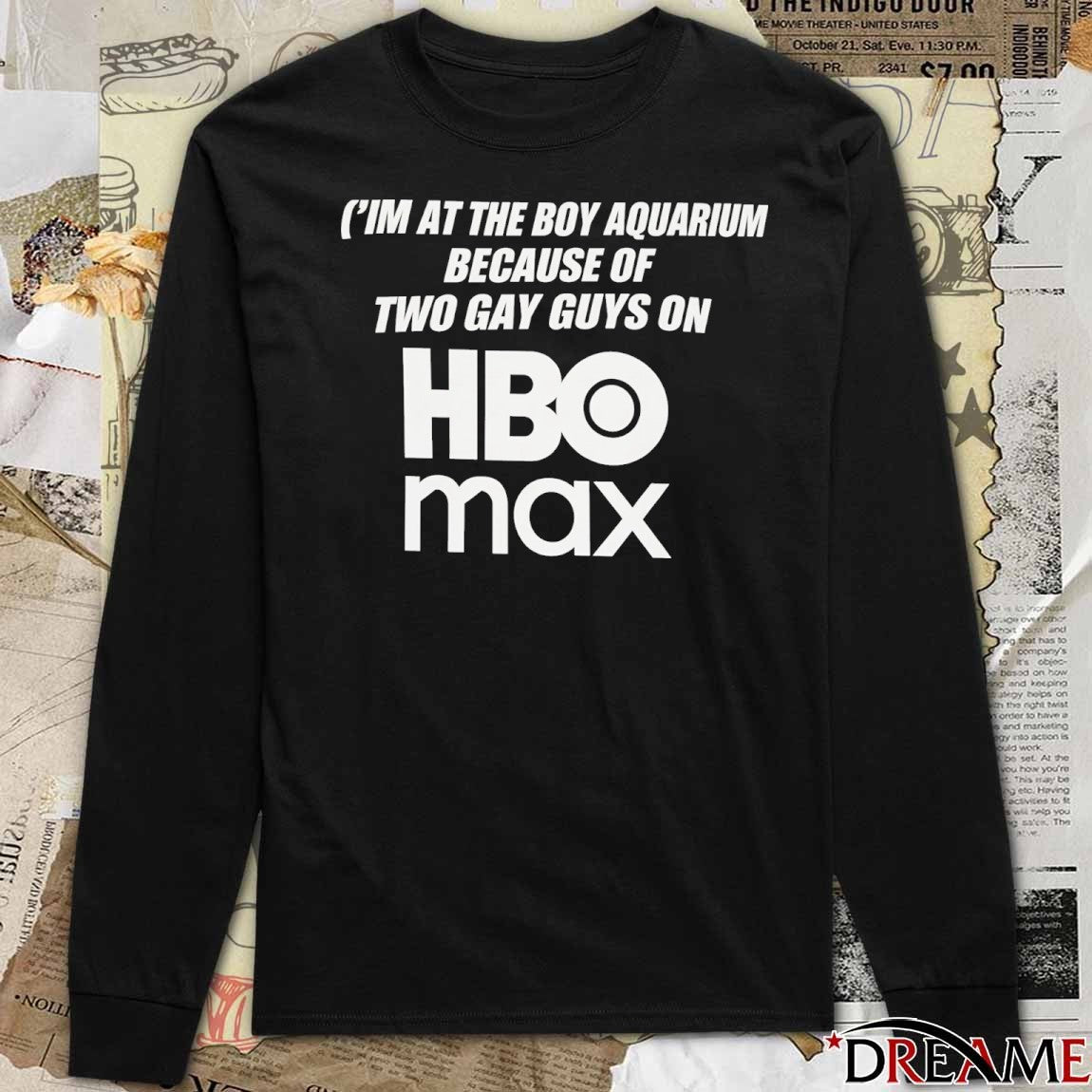 I’m At The Boy Aquarium Because Of Two Gay Guys On HBO Max t-shirt