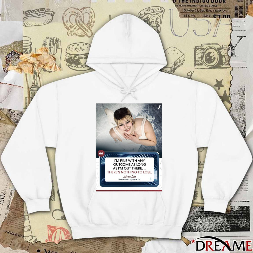 I’m Fine With Any Outcome As Long As I’m Out There – There’s Nothing To Lose. Alysa Liu Usa Women’s Figure Skater t-shirt