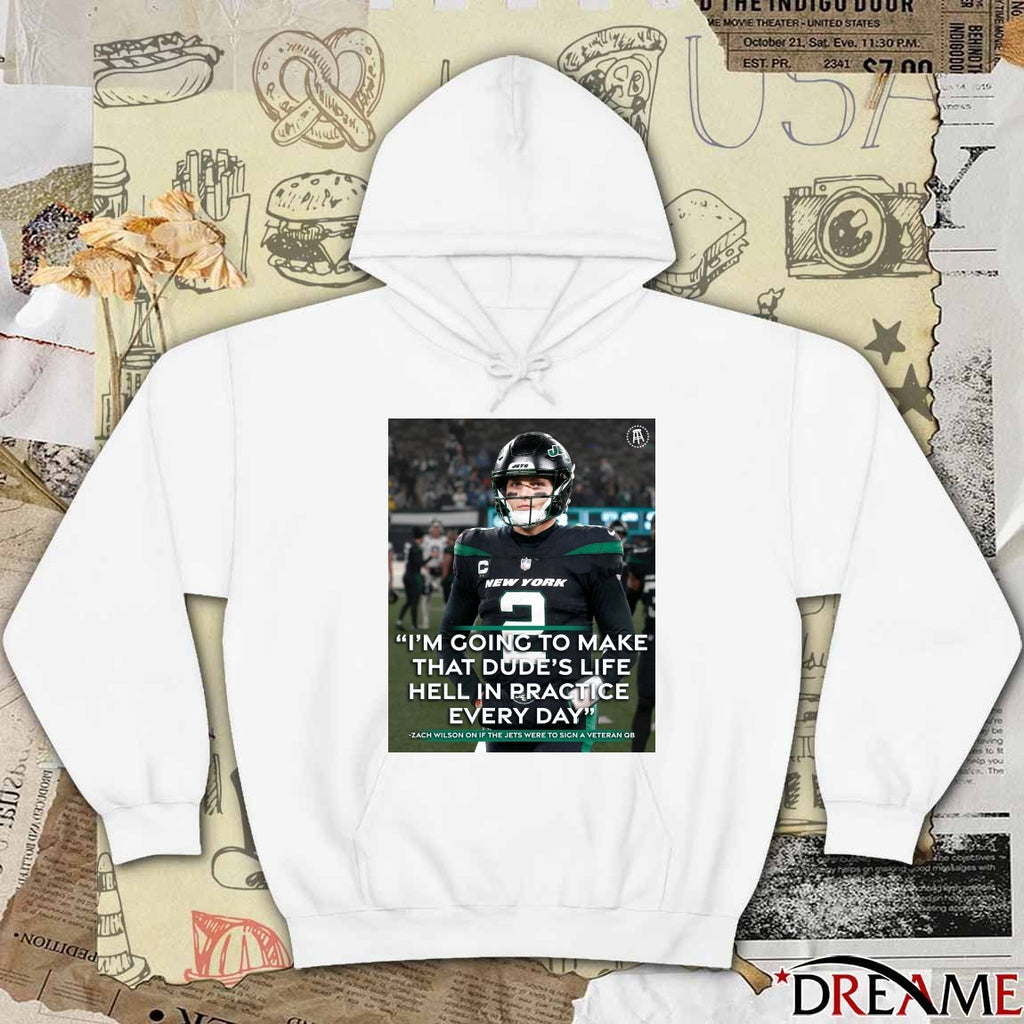 I’m Going To Make That Dude’s Life Hell In Practice Every Day Zach Wilson New York Jets Poster t-shirt