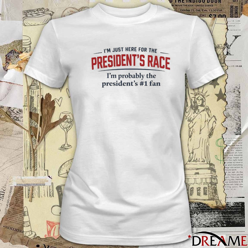 I’m Just Here For The President’s Race I’m Probably The President’s #1 Fan Nicki Minaj t-shirt