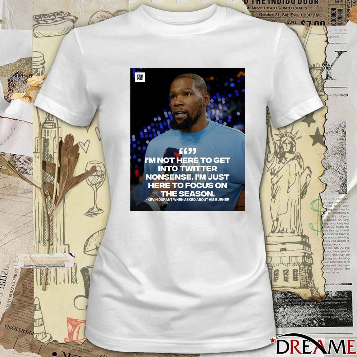 I’m Not Here To Get Into Twitter Nonsense I’m Just Here To Focus On The Season Kevin Durant t-shirt