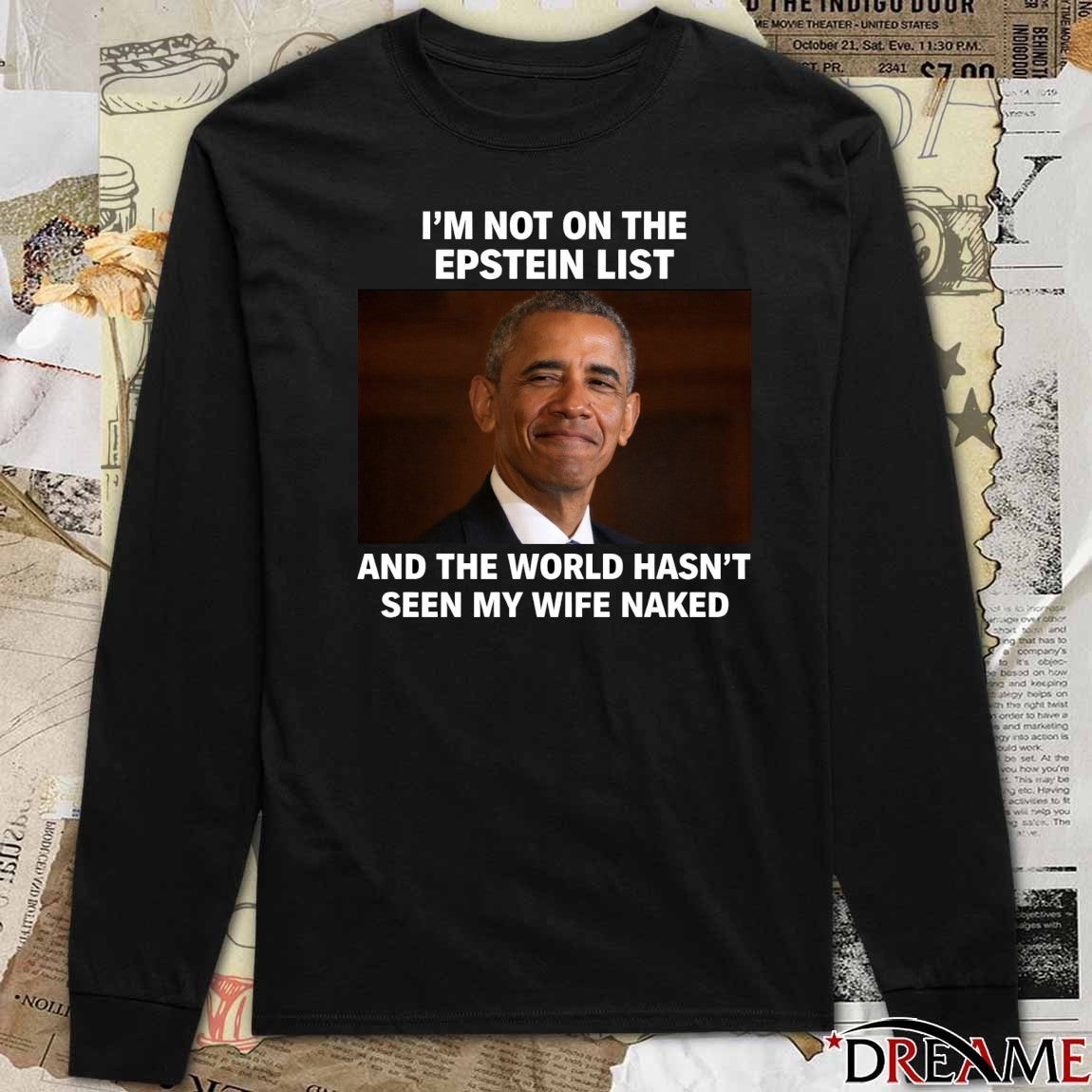 I’m Not On The Epstein List And The World Hasn’t Seen My Wife Naked Barack Obama t-shirt