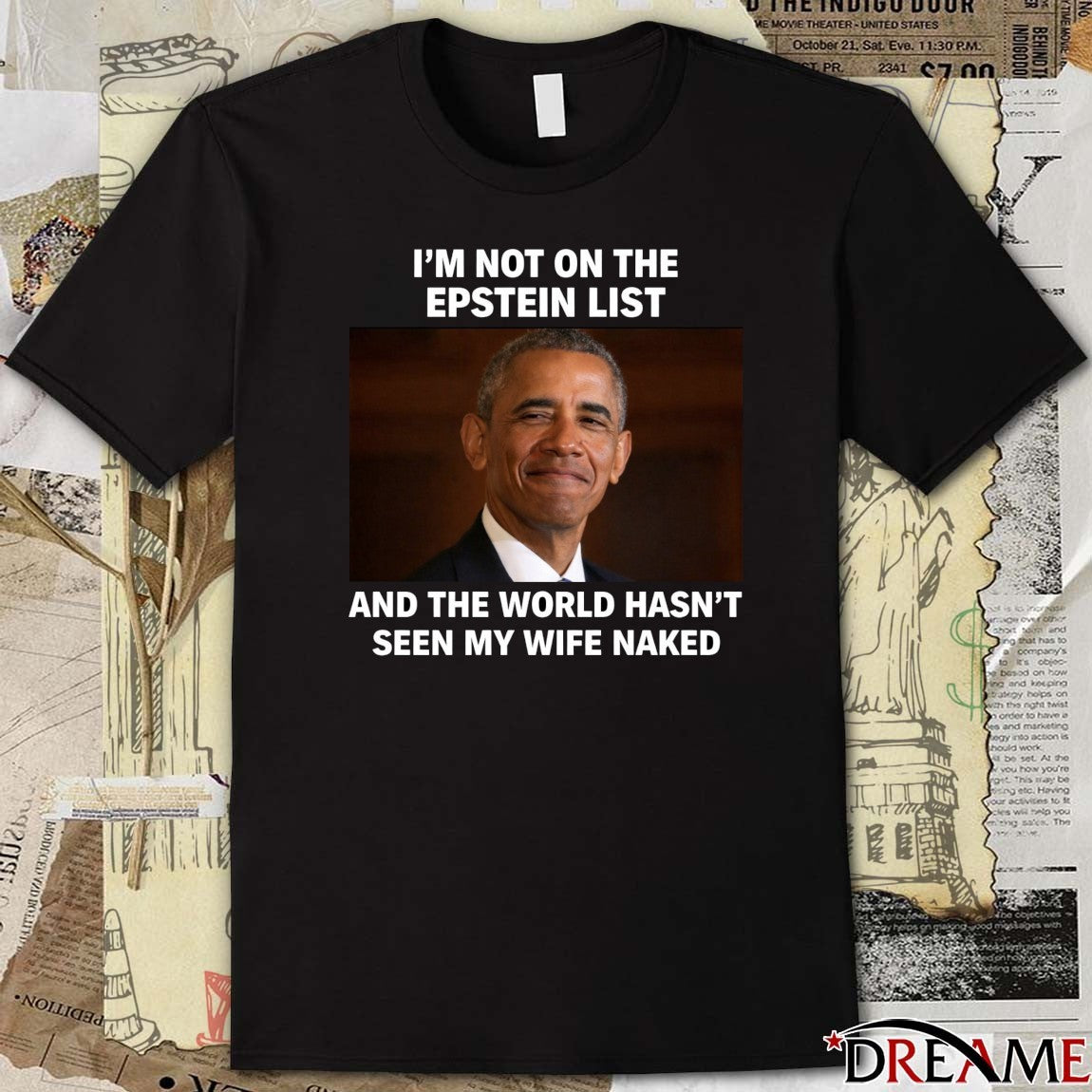 I’m Not On The Epstein List And The World Hasn’t Seen My Wife Naked Barack Obama t-shirt