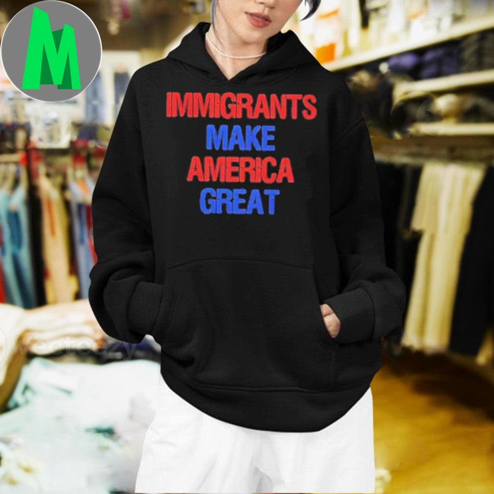 Immigrants Make America Great Slogan Shirt