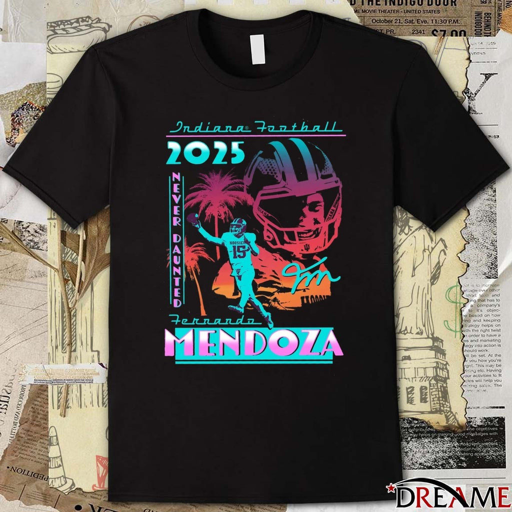 Indiana Football Fernando Mendoza Never Daunted 2025 Signature t-shirt