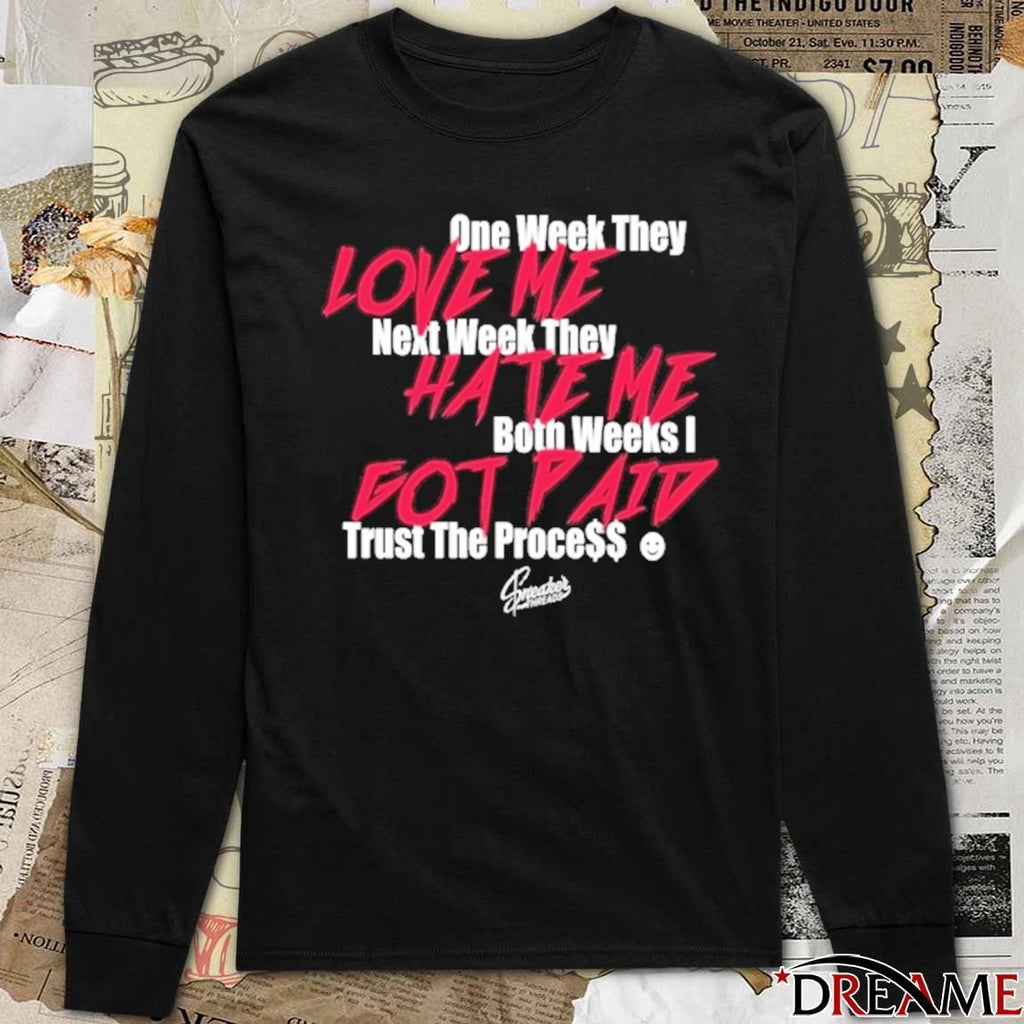 Infrared Salesman 6 Trust The Process One Week They Love Me Next Week They Hate Me Both Weeks I Got Paid t-shirt