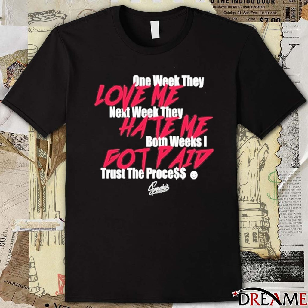 Infrared Salesman 6 Trust The Process One Week They Love Me Next Week They Hate Me Both Weeks I Got Paid t-shirt