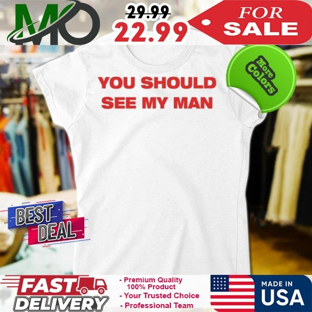 Injiverse You Should See My Man Shirt