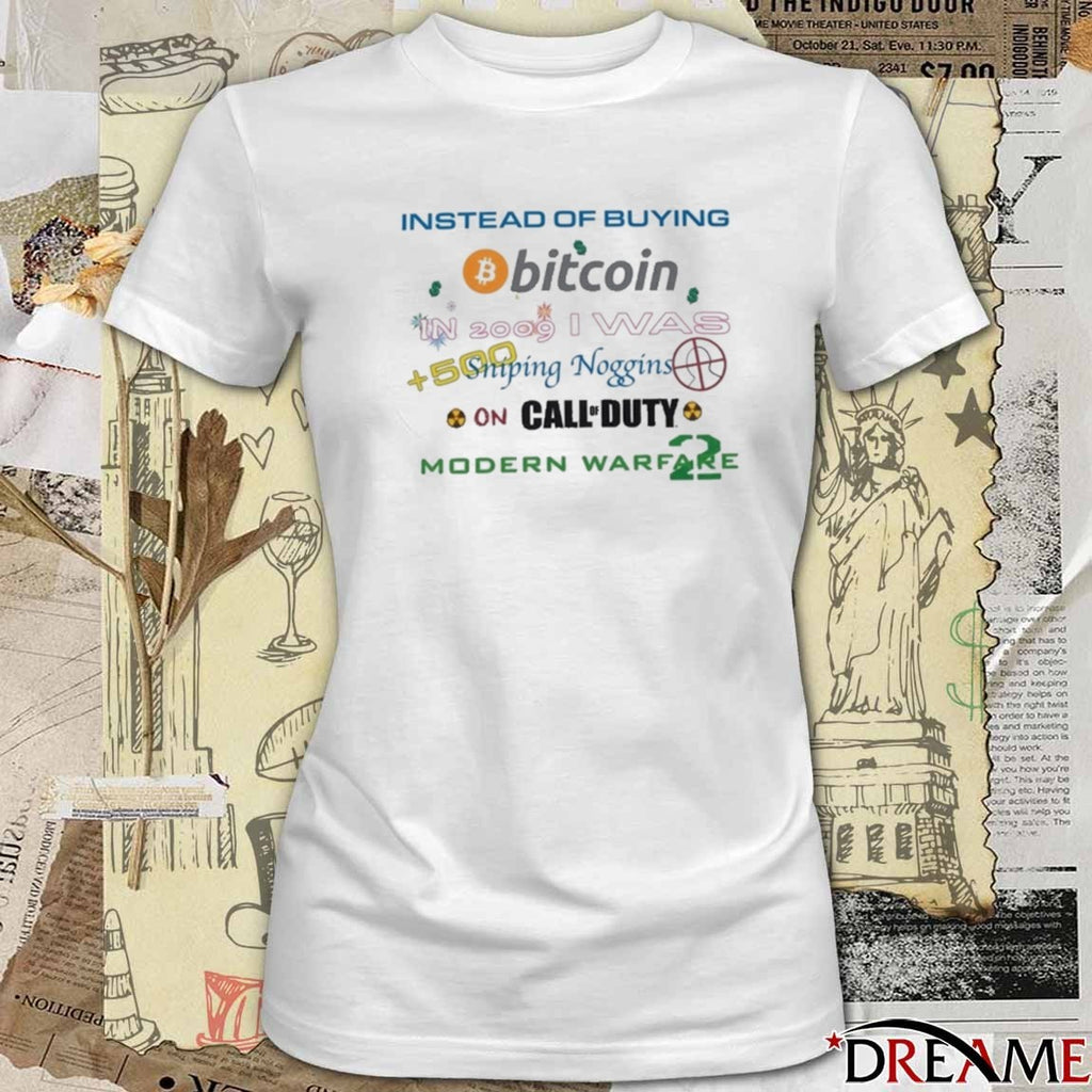 Instead Of Buying Bitcoin 2009 I Was Sniping Noggin Call Of Duty Warfare 2 t-shirt