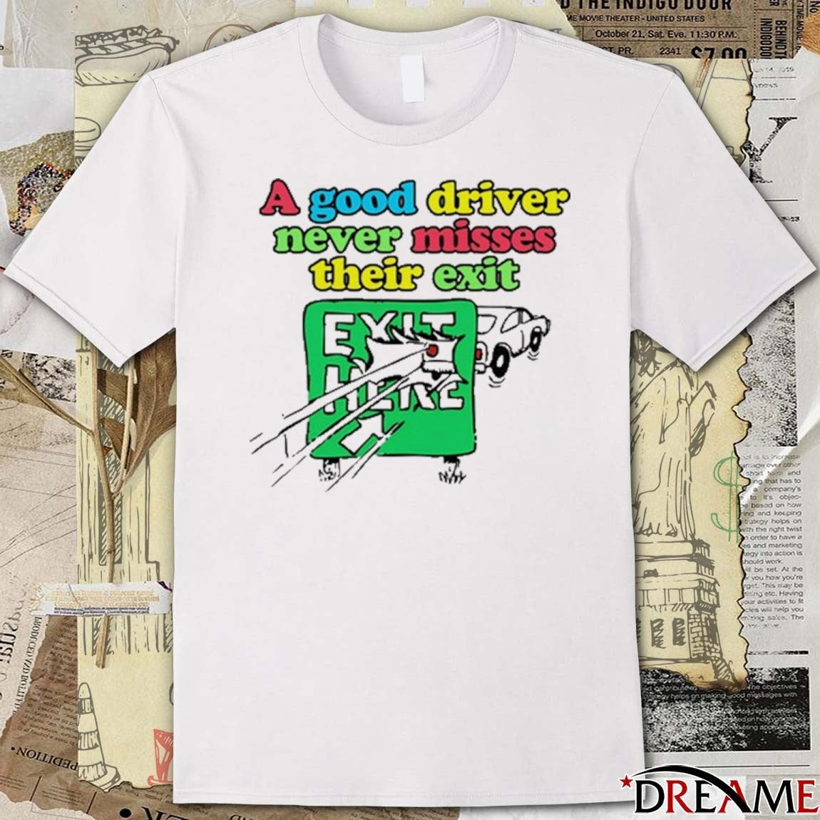 Itisbarelylegl A Good Driver Never Misses Their Exit t-shirt