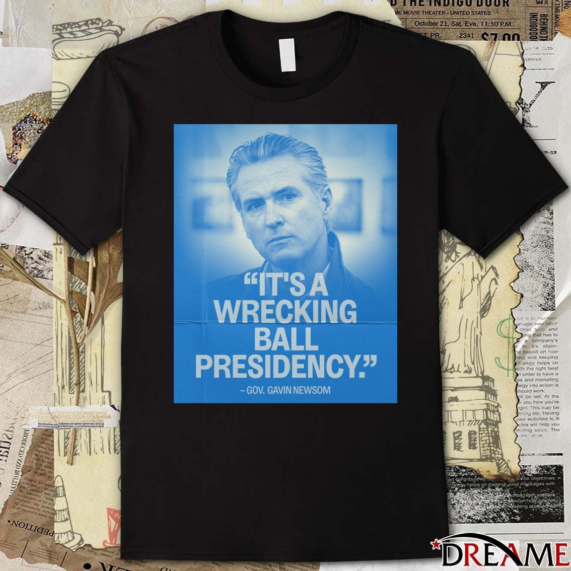 It’s A Wrecking Ball Presidency Gov Gavin Newsom Poster t-shirt