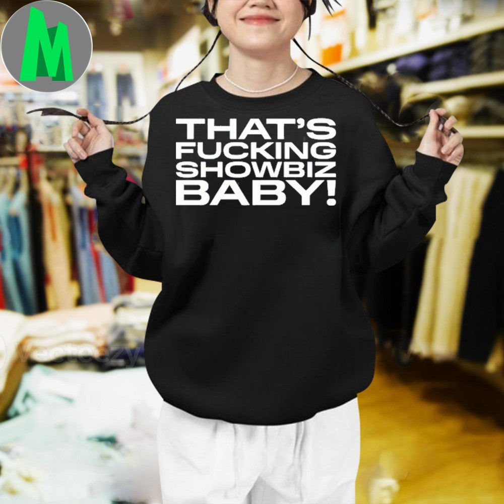 Jade That’s Fucking Showbiz Baby Shirt