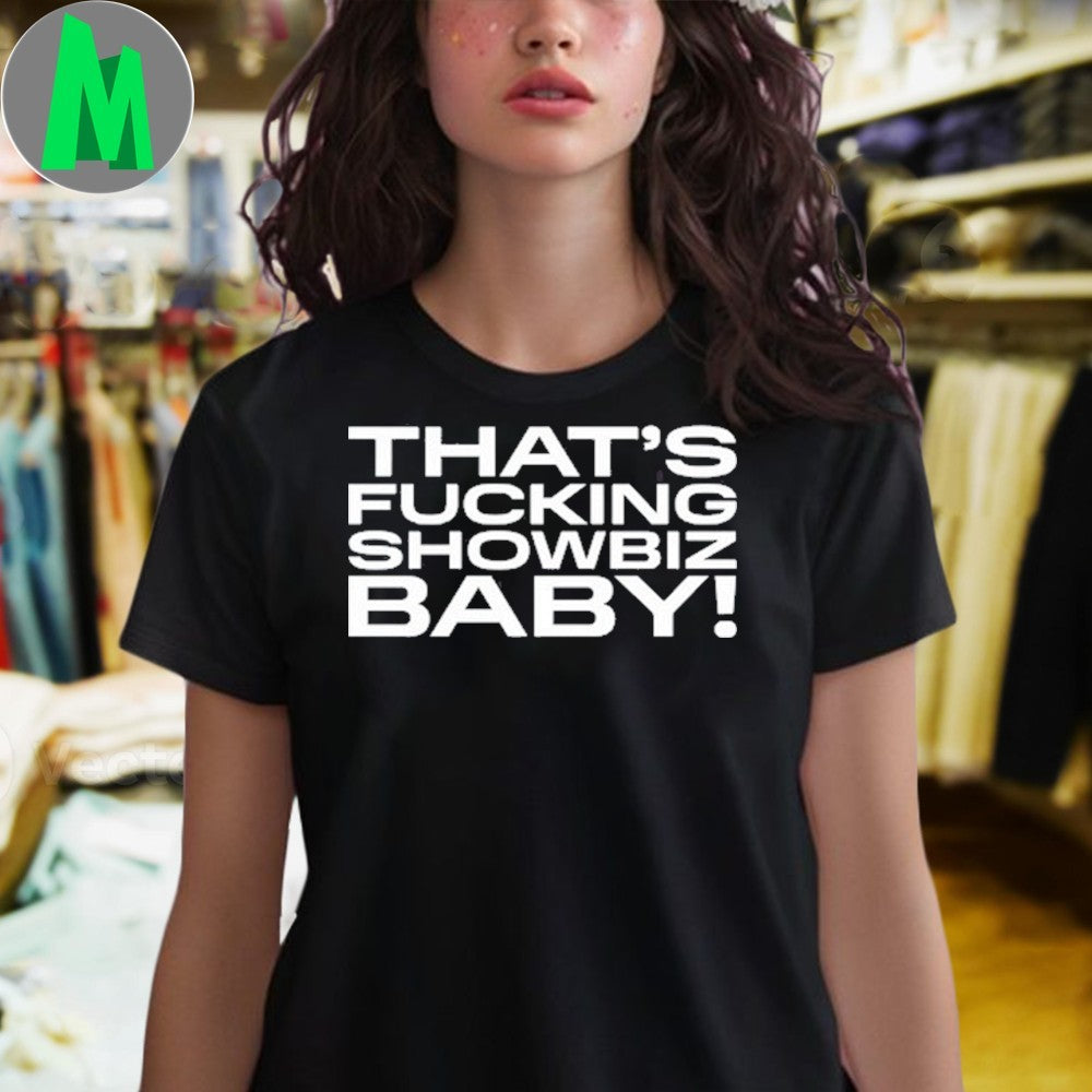 Jade That’s Fucking Showbiz Baby Shirt