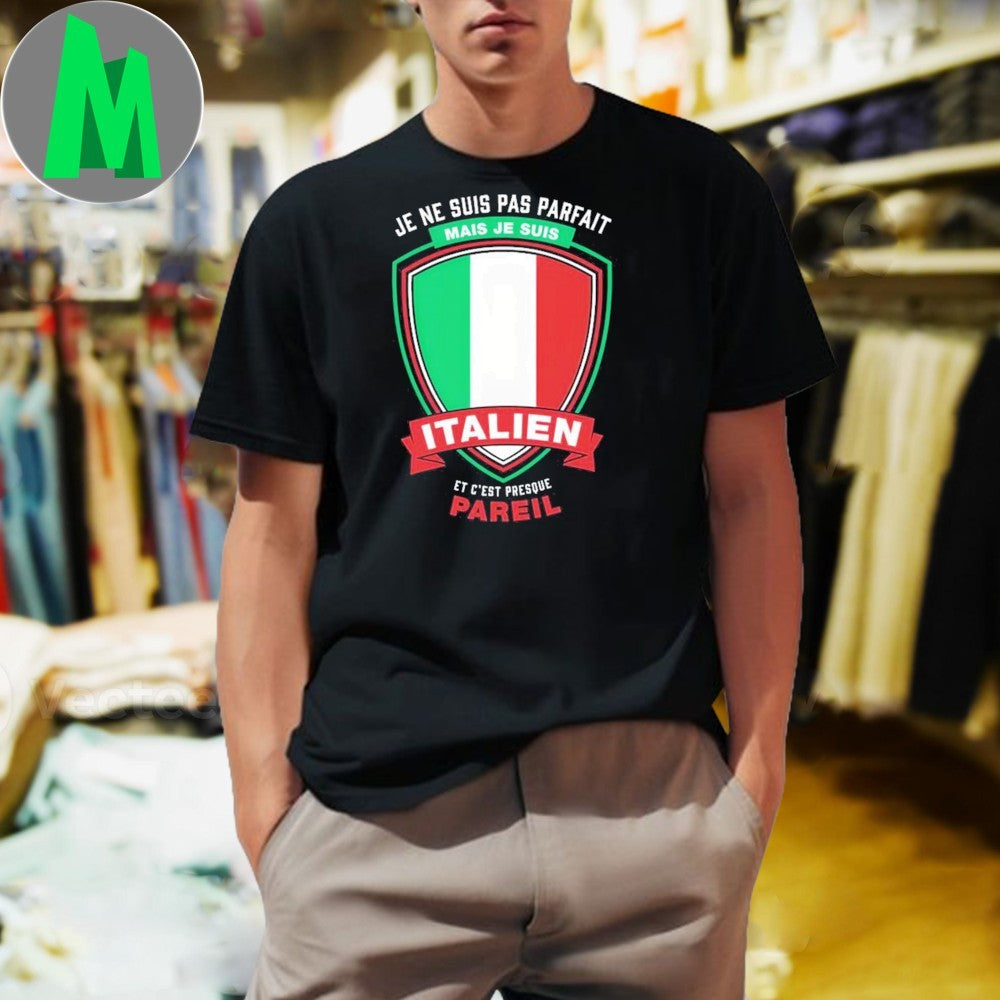 Je Ne Suis Pas Parfait Je Suis Italien Flag T-Shirt Funny Italian Pride Apparel