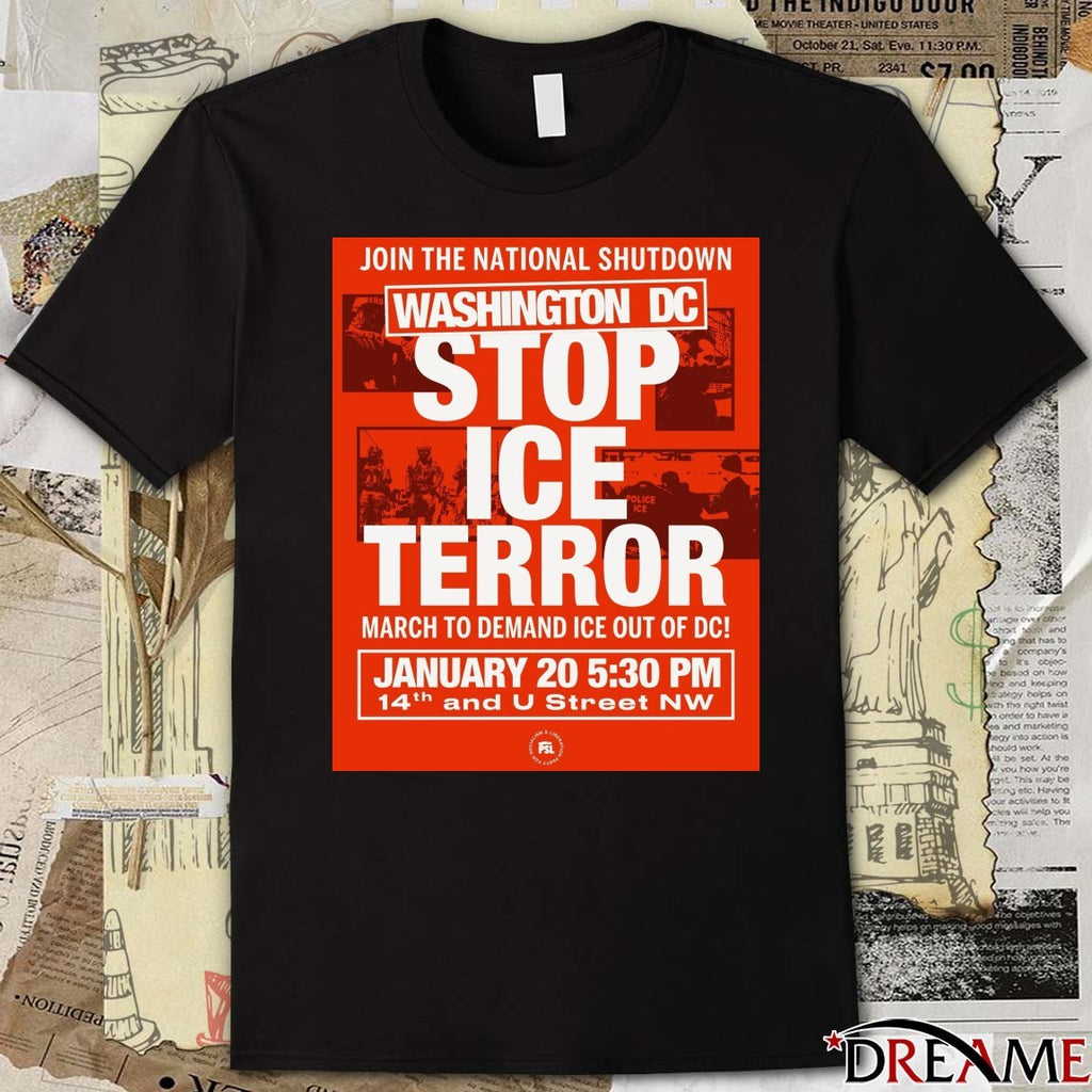 Join The National Shutdown Washington DC Stop ICE tERROR March To Demand ICE Out Of DC Poster t-shirt