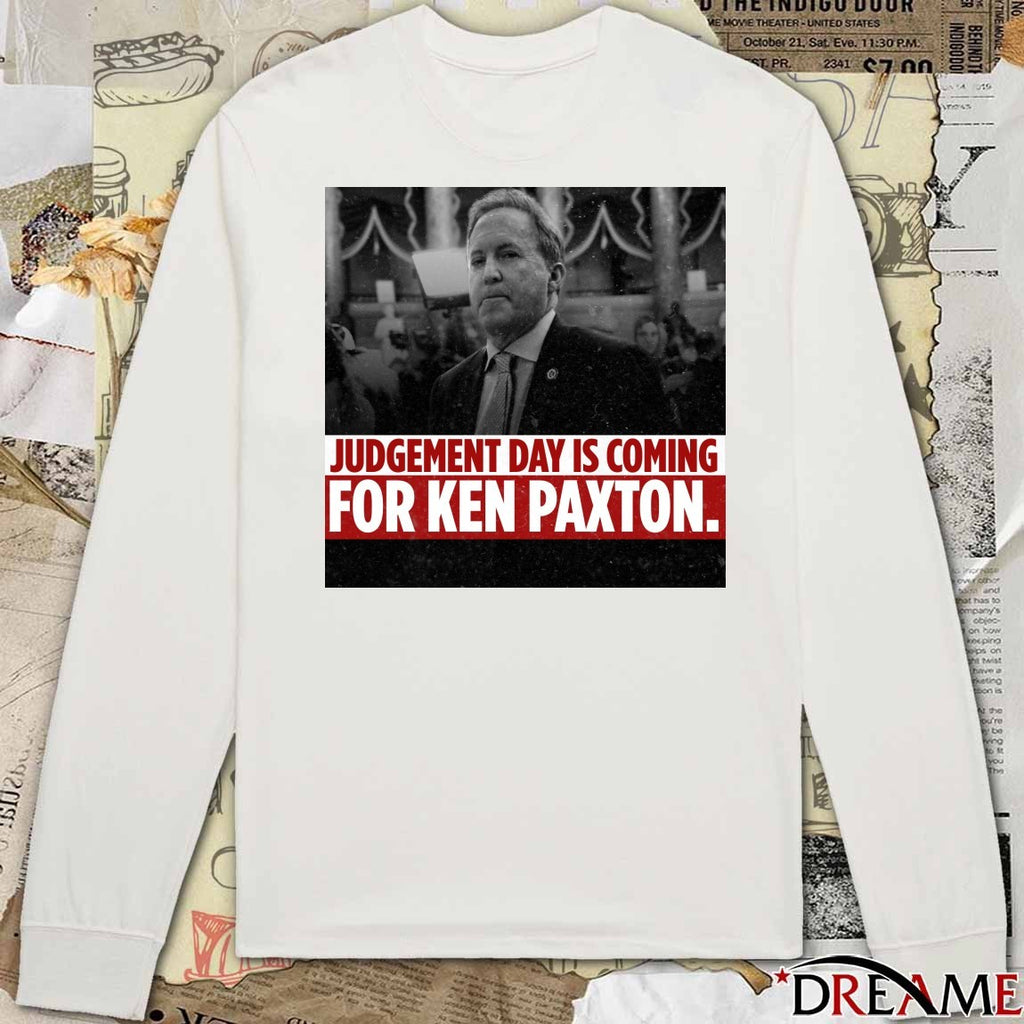 Judgement Day Is Coming For Ken Paxton Poster t-shirt