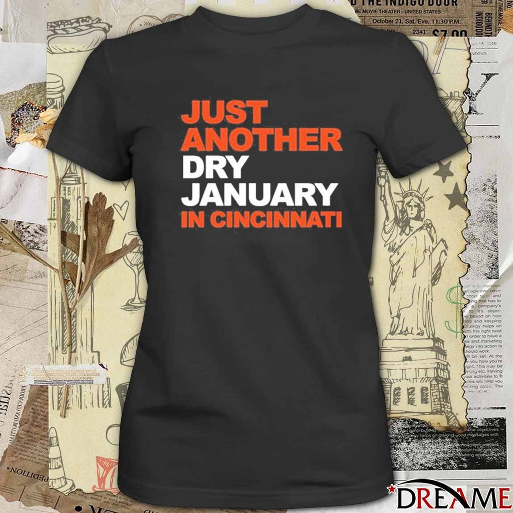 Just Another Dry January In Cincinnati t-shirt