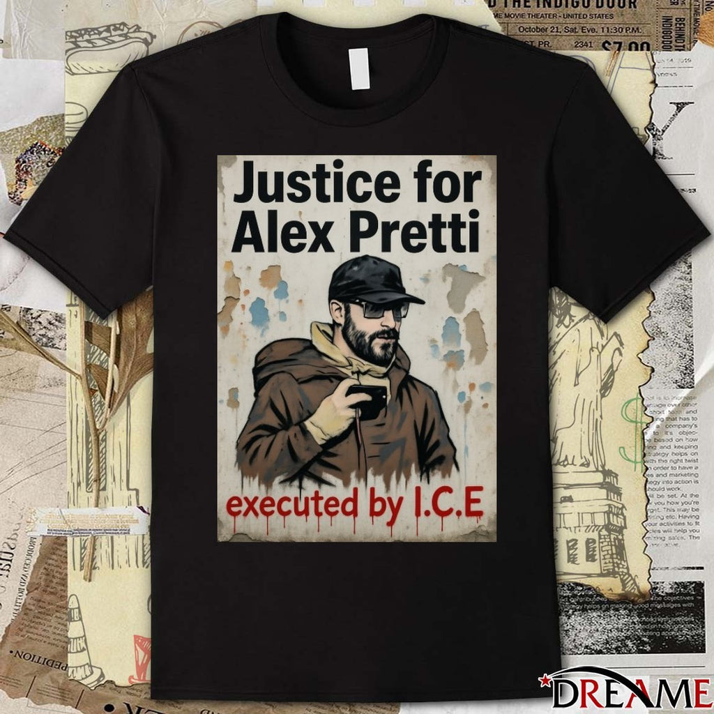 Justice For Alex Pretti Executed By ICE t-shirt