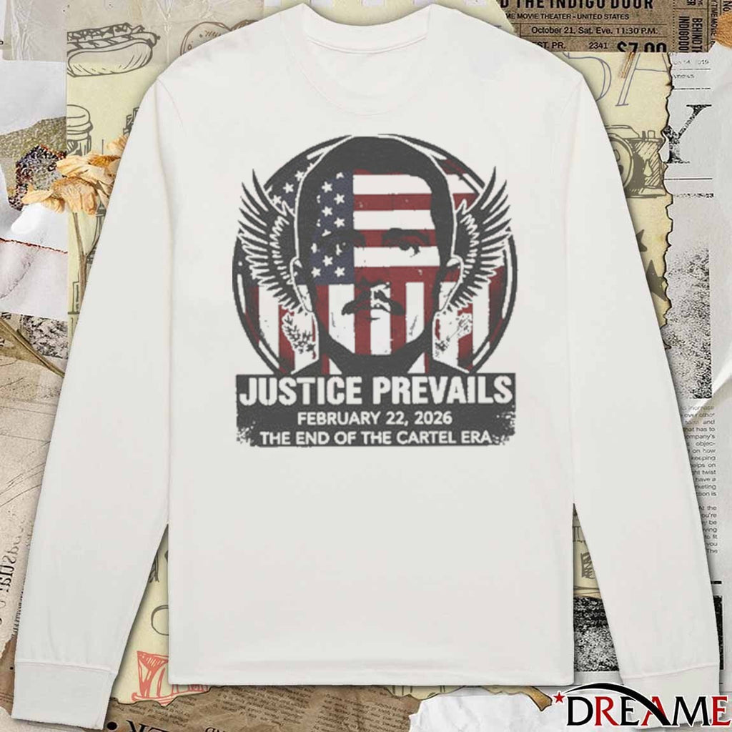 Justice Prevails El Mencho Capture Tribute February 22 2026 The End Of The Cartel Era t-shirt