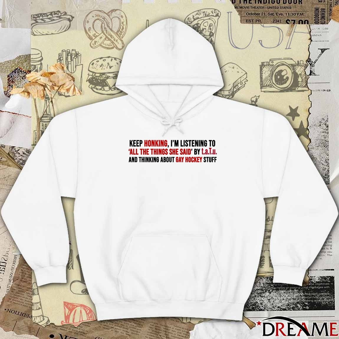 Keep Honking, I’m Listening To All The Things She Said t.A.T.u. And Thinking About Gay Hockey Stuff t-shirt