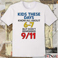 Kids These Days Know All About 6-7 But Don’t Remember 9 11 t-shirt