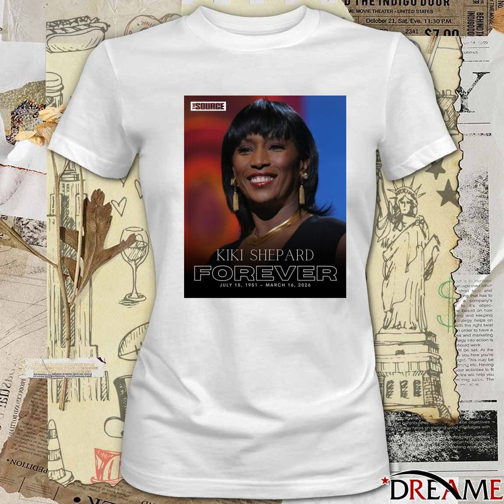Kiki Shepard Forever July 15, 1951 – March 16, 2026 t-shirt
