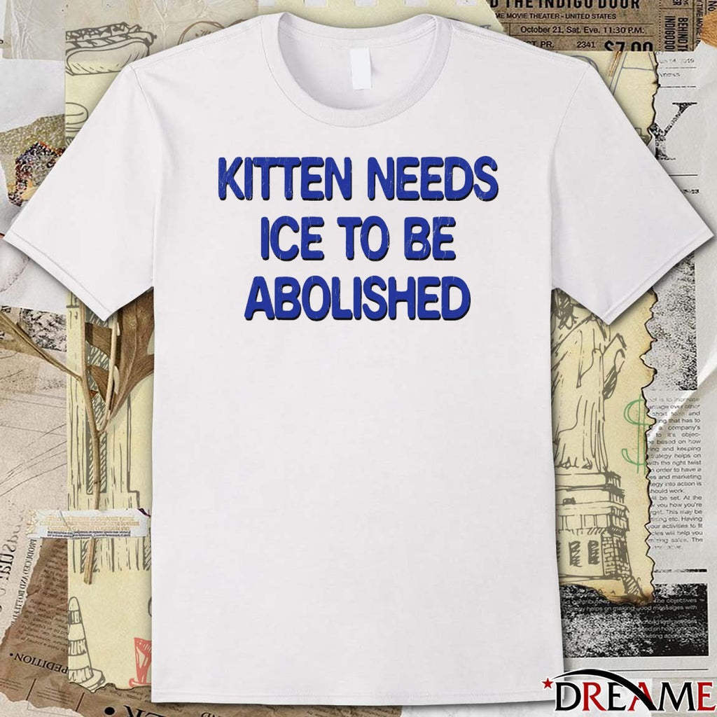 Kitten Needs Ice To Be Abolished 2026 t-shirt