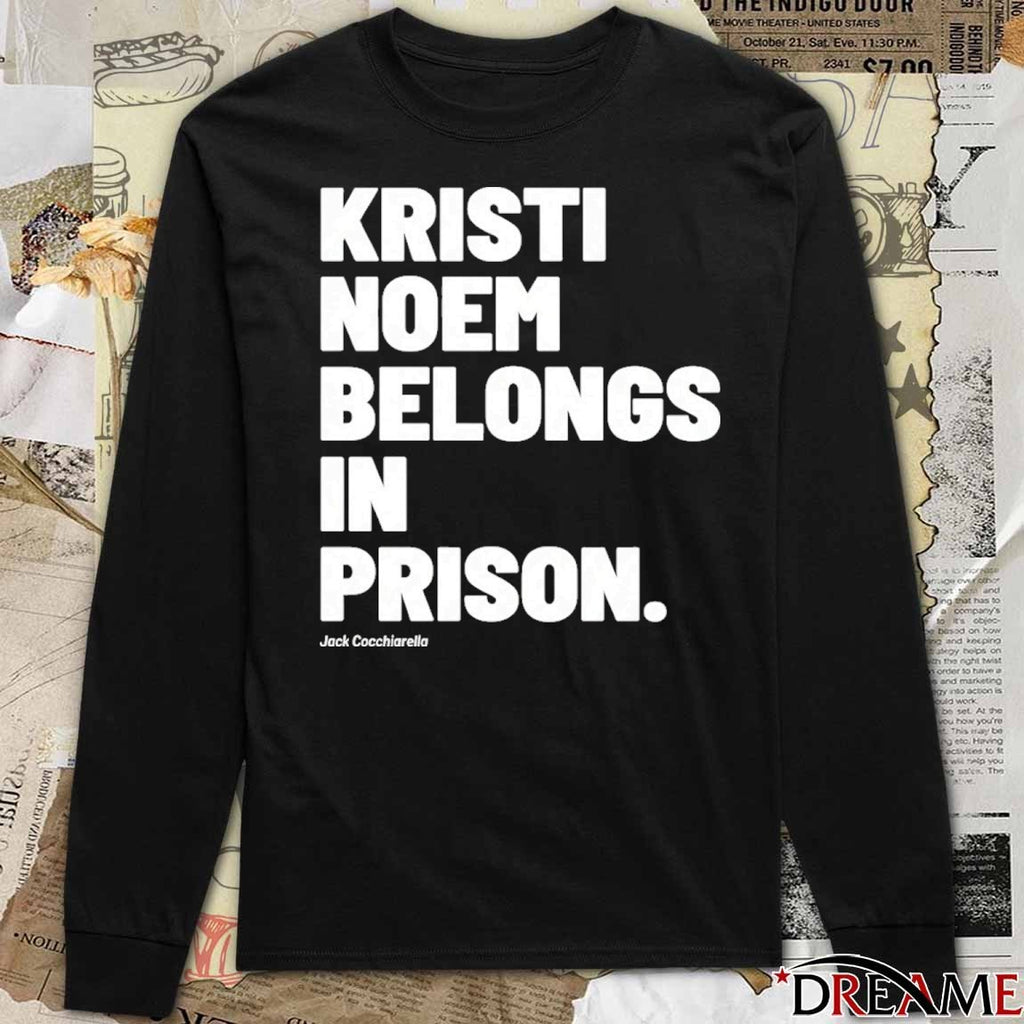 Kristi Noem Belongs In Prison Jack Cocchiarella t-shirt